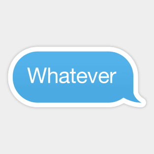 Chat bubble, messenger reply 'Whatever' Sticker